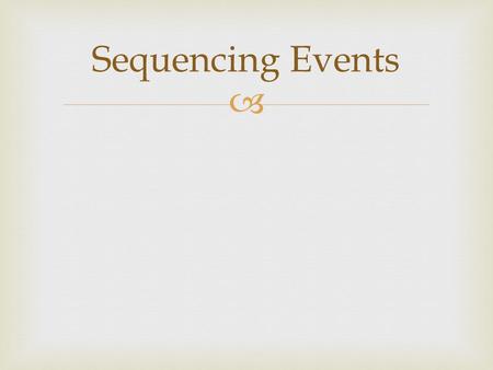  Sequencing Events.  BRAINSTORM: Have you heard of any scary stories about a place, town, person, etc… in Clarksville?