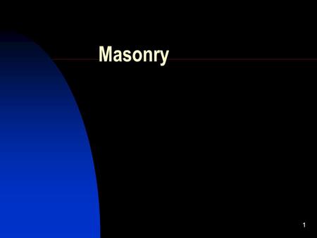 Masonry.