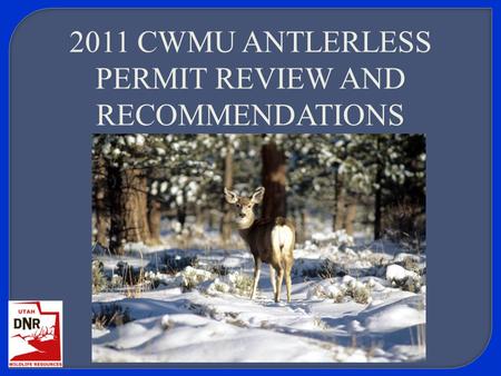 2011 CWMU ANTLERLESS PERMIT REVIEW AND RECOMMENDATIONS.