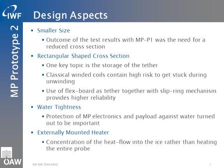 MP Prototype 2 1IWF-EXP/ÖAW GRAZ  Smaller Size  Outcome of the test results with MP-P1 was the need for a reduced cross section  Rectangular Shaped.