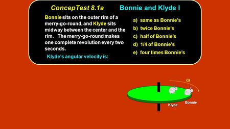 ConcepTest 8.1a Bonnie and Klyde I