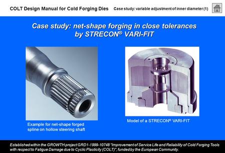 Case study: variable adjustment of inner diameter (1) Established within the GROWTH project GRD1-1999-10748 Improvement of Service Life and Reliability.