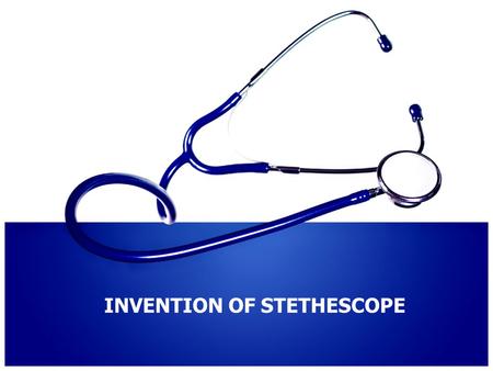 INVENTION OF STETHESCOPE. Introduction The stethoscope (from Greek στηθοσκό π ιο, of στήθος, stéthos - chest and σκο π ή, skopé - examination) is an acoustic.