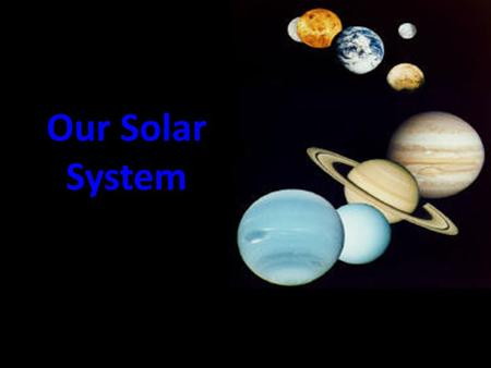 Our Solar System.