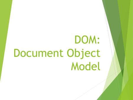 DOM: Document Object Model. What are trees? Or more like this…