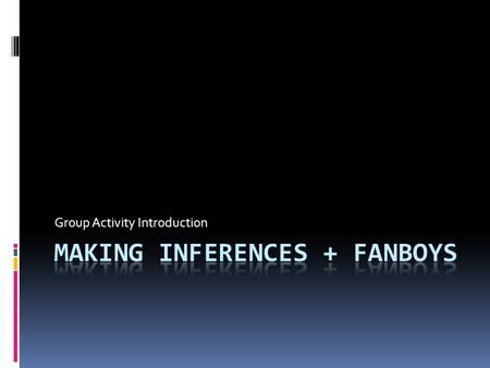 Making Inferences + FANBOYS