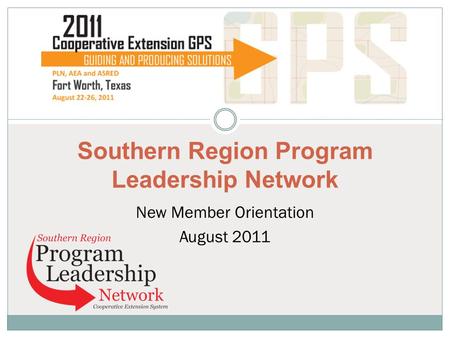 New Member Orientation August 2011 Southern Region Program Leadership Network.