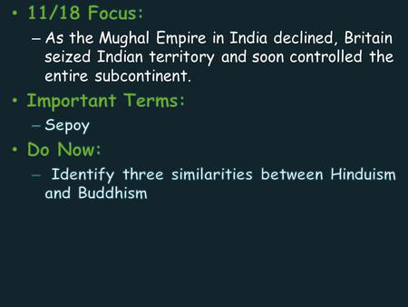 British Imperialism “The Sun never sets on the British Empire” – Britain had established colonies all around the world – India was one of their most.