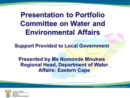 1 Presentation to Portfolio Committee on Water and Environmental Affairs Support Provided to Local Government Presented by Ms Nomonde Mnukwa Regional Head,