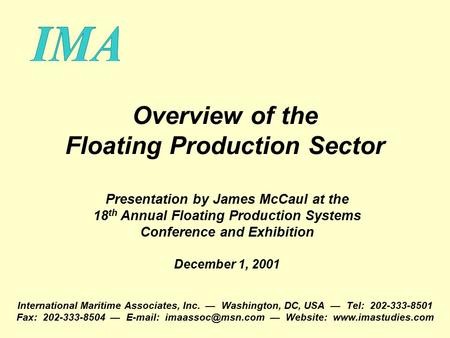 Overview of the Floating Production Sector International Maritime Associates, Inc. — Washington, DC, USA — Tel: 202-333-8501 Fax: 202-333-8504 — E-mail: