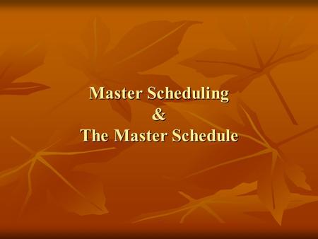 Master Scheduling & The Master Schedule