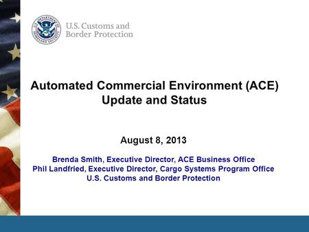 Automated Commercial Environment (ACE) Update and Status