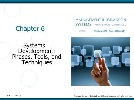 McGraw-Hill/Irwin Copyright © 2013 by The McGraw-Hill Companies, Inc. All rights reserved. Chapter 6 Systems Development: Phases, Tools, and Techniques.