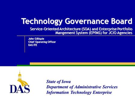 State of Iowa Department of Administrative Services Information Technology Enterprise Technology Governance Board Service-Oriented Architecture (SOA) and.