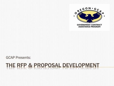 GCAP Presents:.  The Incredibly Important Pre-Proposal Activities  The Science of Proposal Development  The Art of Strategic Communications  The Anxiety.