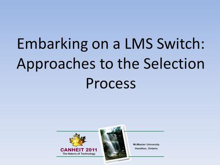 Embarking on a LMS Switch: Approaches to the Selection Process.