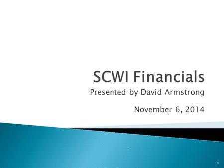 Presented by David Armstrong November 6, 2014 1.  Approved vs actuals expenditures:  94.1% in 2013-14  92.6% in 2012-13  83.65% in 2011-12  79% in.