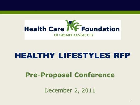 December 2, 2011 Pre-Proposal Conference HEALTHY LIFESTYLES RFP 1.