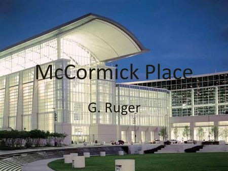 McCormick Place G. Ruger. About McCormick McCormick Place is a premier convention facility in North America. It is considered an economic engine that.