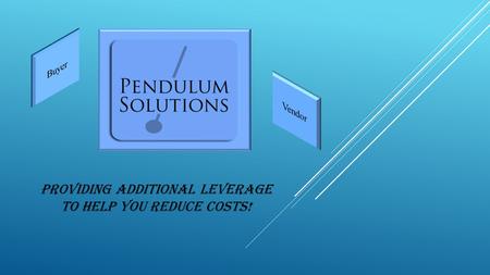 Providing additional leverage to help you reduce costs!