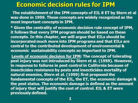 Economic decision rules for IPM Economic decision rules for IPM The establishment of the IPM concepts of EIL 8 ET by Stern et al was done in 1959. These.