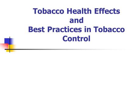 Tobacco Health Effects and Best Practices in Tobacco Control