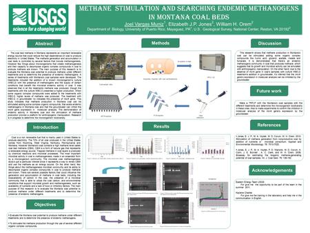 Methane Stimulation and Searching Endemic Methanogens in Montana Coal Beds Joel Vargas Muniz 1, Elizabeth J.P. Jones 2, William H. Orem 2 Department of.