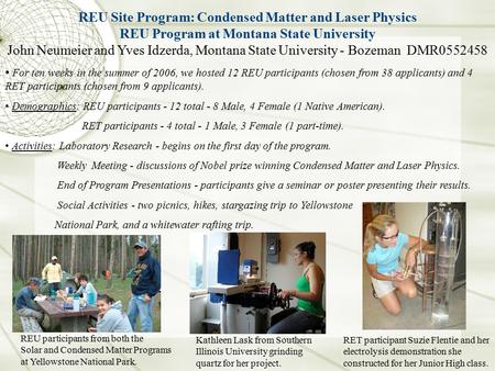 REU Site Program: Condensed Matter and Laser Physics REU Program at Montana State University John Neumeier and Yves Idzerda, Montana State University -