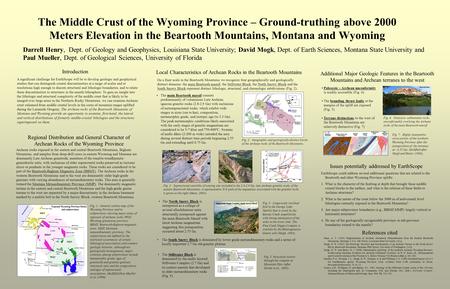 The Middle Crust of the Wyoming Province – Ground-truthing above 2000 Meters Elevation in the Beartooth Mountains, Montana and Wyoming Darrell Henry, Dept.