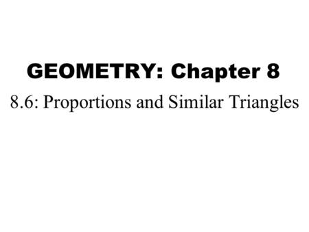 8.6: Proportions and Similar Triangles