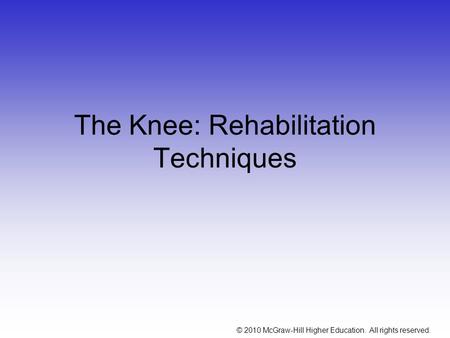 The Knee: Rehabilitation Techniques