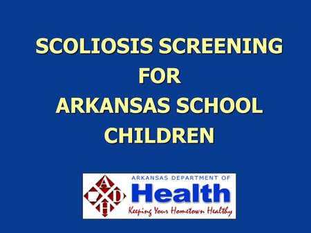 SCOLIOSIS SCREENING FOR ARKANSAS SCHOOL CHILDREN