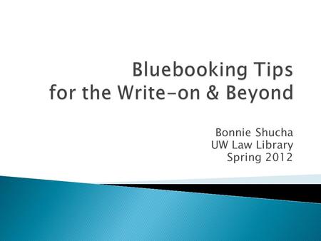 Bonnie Shucha UW Law Library Spring 2012. Citations in the Text.