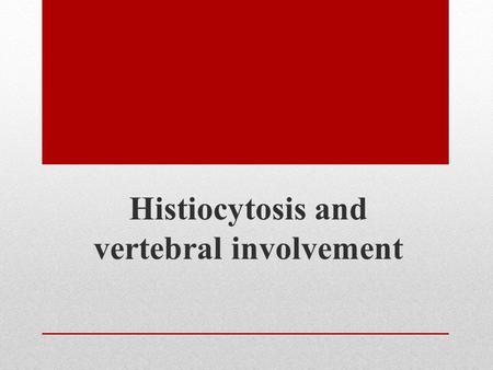 Histiocytosis and vertebral involvement. History  a 6 year old boy child  CC: Back pain since 6 MO ago( 3/91)  Lumbar X Ray: Nl 3/91  Evaluation :