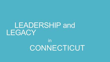 LEADERSHIP and LEGACY in CONNECTICUT. Thomas Hooker: Hartford John Davenport: New Haven John Winthrop, Jr.: Saybrooke THE FOUNDERS.