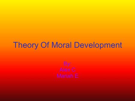 Theory Of Moral Development By: Alex C Mariah E. Intro to Lawrence Kohlberg in 1927 in Bronxville, New York Born into wealth displayed an early concern.