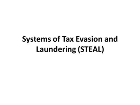 Systems of Tax Evasion and Laundering (STEAL). RESEARCHERS Leonard Seabrooke, Norwegian Institute for International Affairs (PI), Norway. Benjamin Skaar.