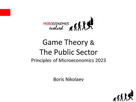 Game Theory & The Public Sector Principles of Microeconomics 2023 Boris Nikolaev.