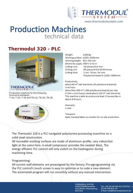 Technical data Thermodul 320 - PLC Production machine for the following formwork elements: T-16, T-20, T-30 and TN-16, TN-20, TN-28 Weight: 1200 kg Working.