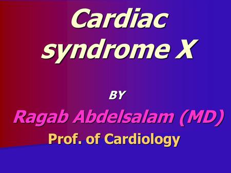 BY Ragab Abdelsalam (MD) Prof. of Cardiology