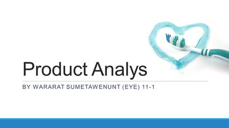 Product Analysis BY WARARAT SUMETAWENUNT (EYE) 11-1.