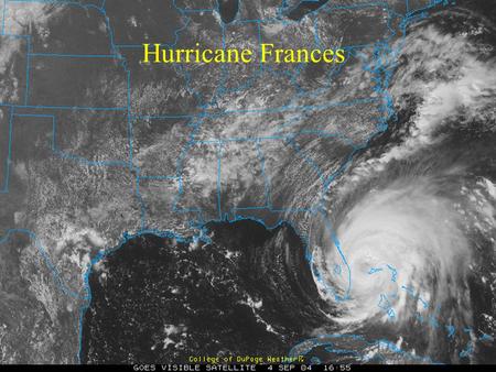 Hurricane Frances. MODIS view of Hurricane Frances (Note that eye is present but clouds at base of eye make it look cloudy throughout)