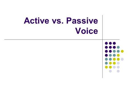 Active vs. Passive Voice