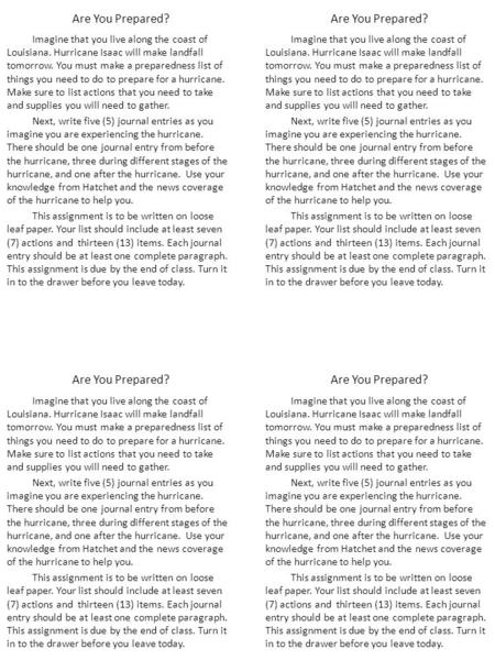 Are You Prepared? Imagine that you live along the coast of Louisiana. Hurricane Isaac will make landfall tomorrow. You must make a preparedness list of.