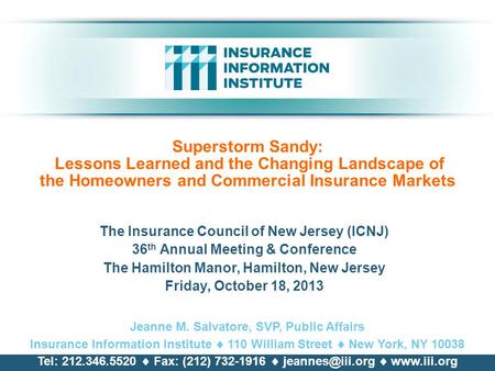 Superstorm Sandy: Lessons Learned and the Changing Landscape of the Homeowners and Commercial Insurance Markets The Insurance Council of New Jersey (ICNJ)