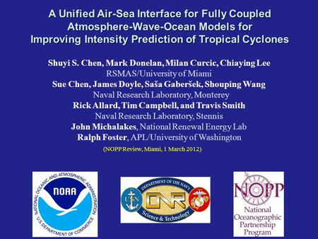 Shuyi S. Chen, Mark Donelan, Milan Curcic, Chiaying Lee RSMAS/University of Miami Sue Chen, James Doyle, Saša Gaberšek, Shouping Wang Naval Research Laboratory,