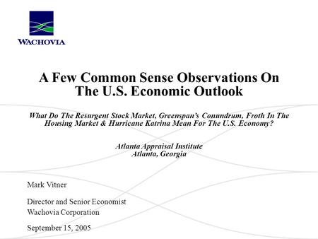 A Few Common Sense Observations On The U.S. Economic Outlook What Do The Resurgent Stock Market, Greenspan’s Conundrum, Froth In The Housing Market & Hurricane.