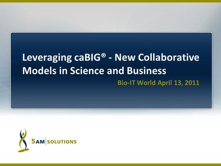 Bio-IT World April 13, 2011. 1 Operating System (Linux) Persistence (MySQL, PostgreSQL) Web Infrastructure (JBoss, Tomcat, Apache) General Applications.