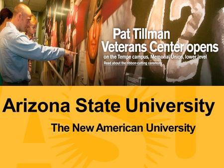 Arizona State University. Information subject to change. Spring 2009. Arizona State University The New American University.