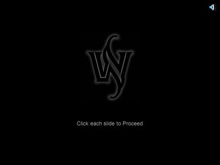 Click each slide to proceed. Click each slide to Proceed.